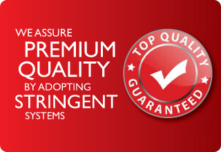 We assure premium quality by adopting stringent systems